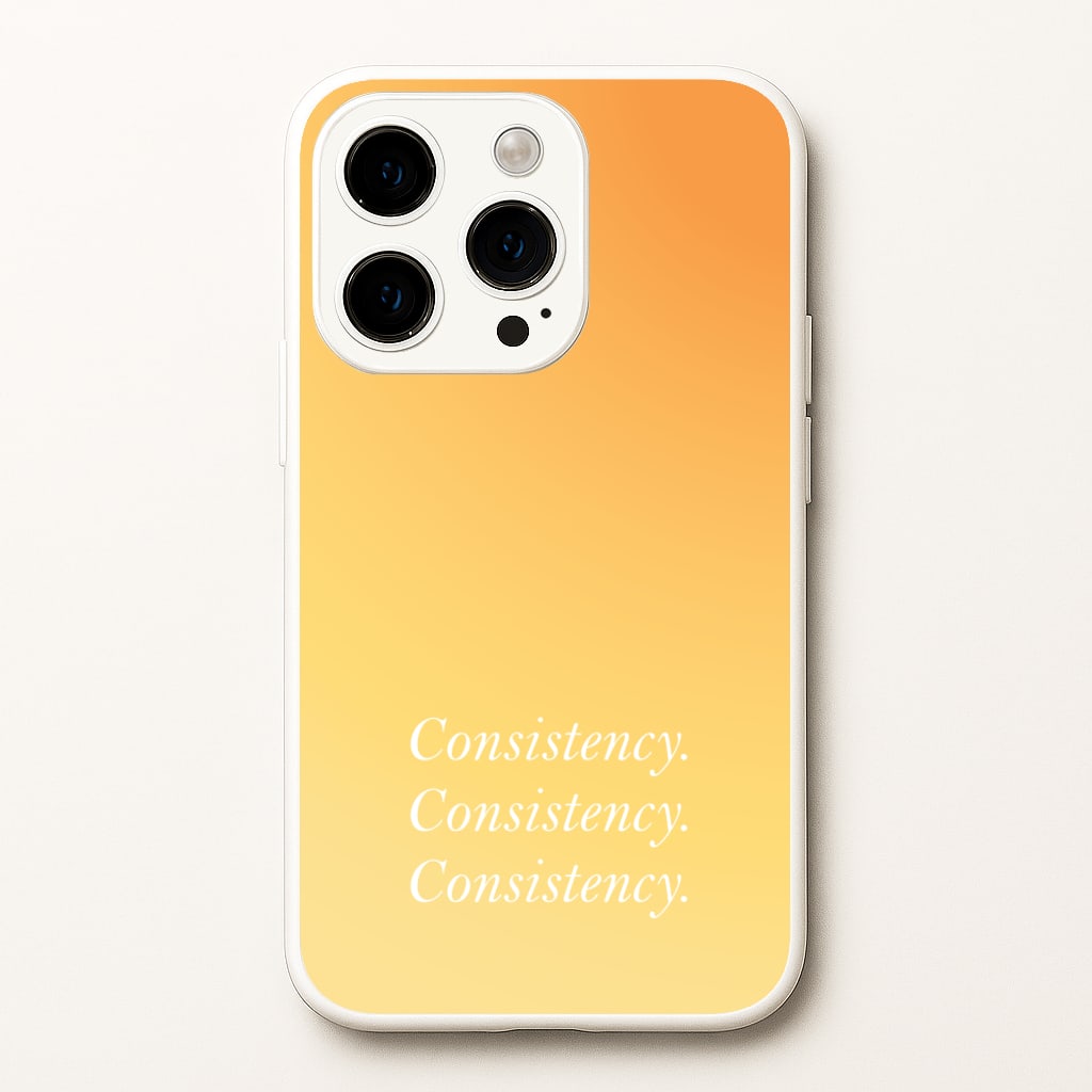 Consistency Yellow - Quotes Phone Case for iPhone 15 Pro Max