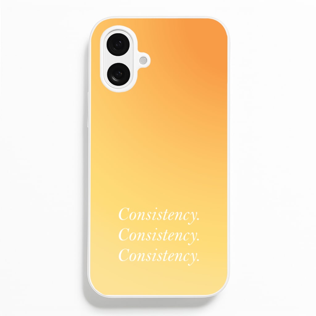 Consistency Yellow - Quotes Phone Case for iPhone 16 Plus