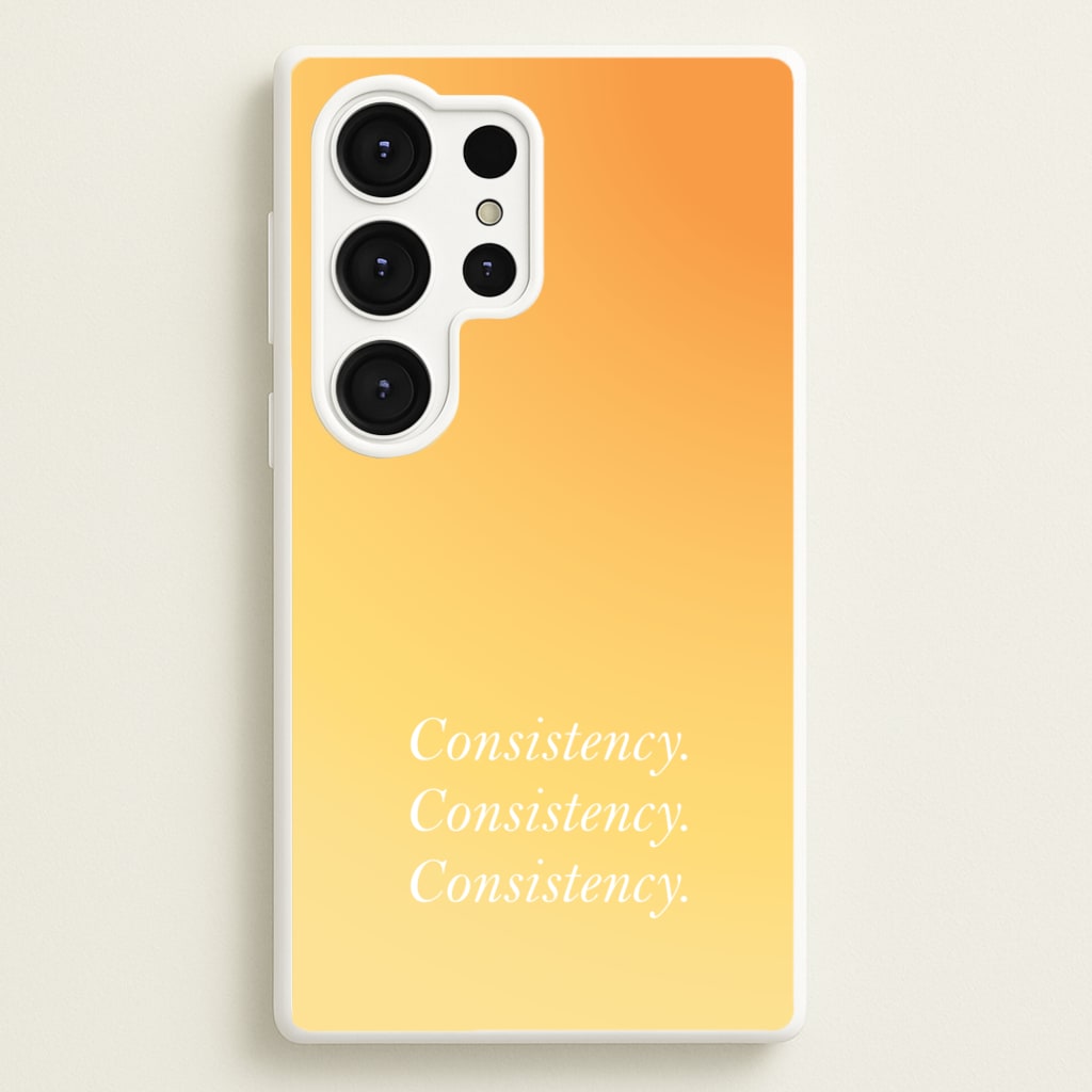 Consistency Yellow - Quotes Phone Case for Galaxy S25 Ultra