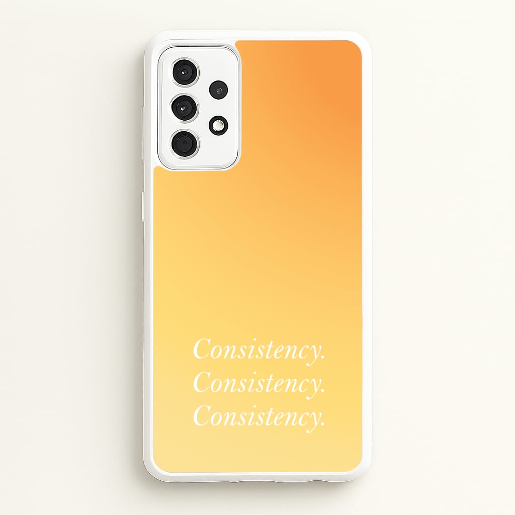 Consistency Yellow - Quotes Phone Case for Galaxy A52 / A52s