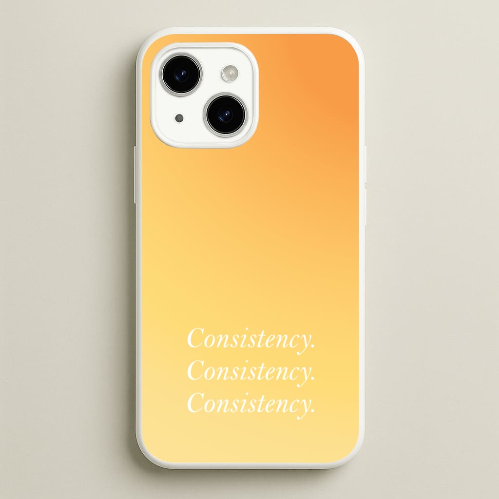 Consistency Yellow - Quotes Phone Case for iPhone 14