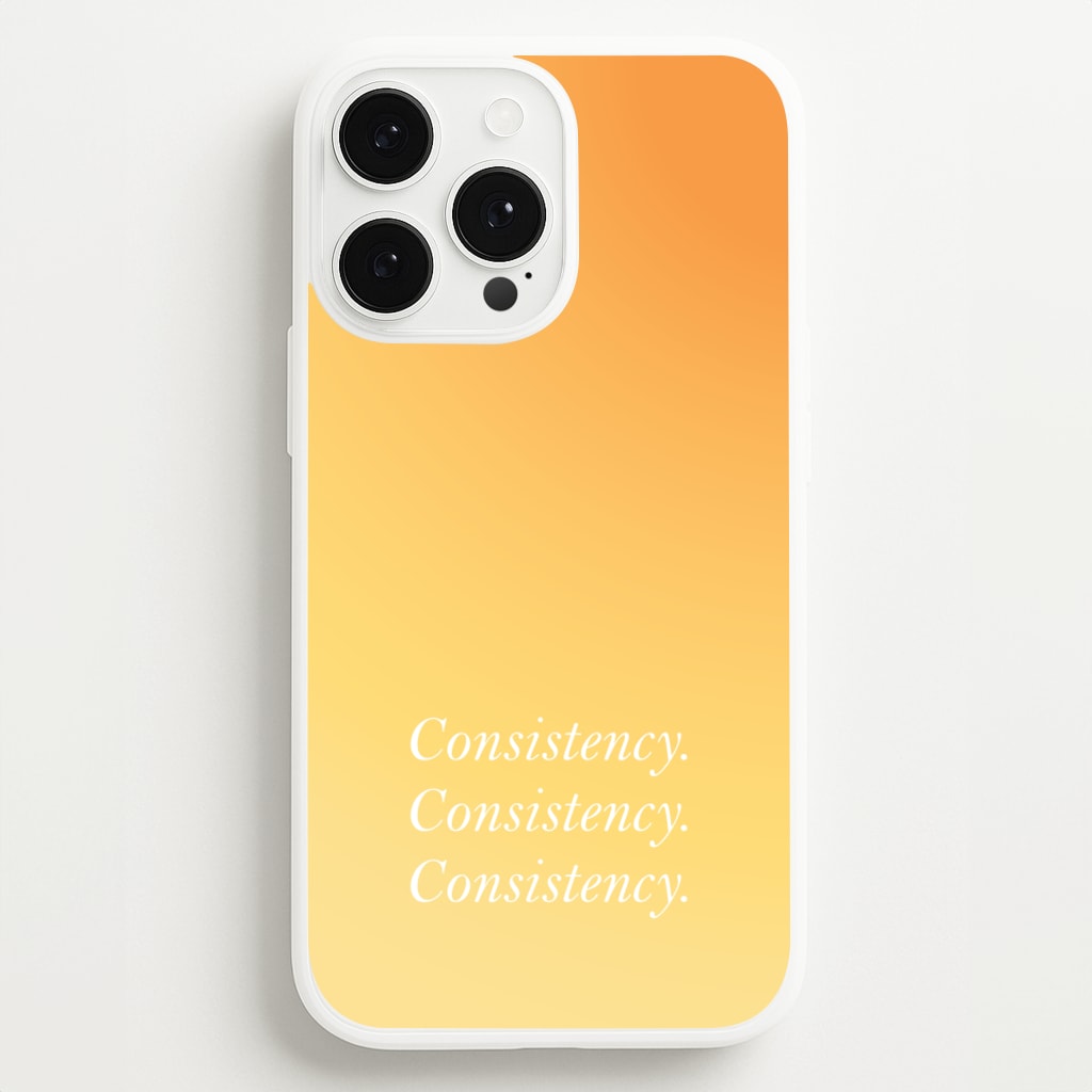 Consistency Yellow - Quotes Phone Case for iPhone 13 Pro Max