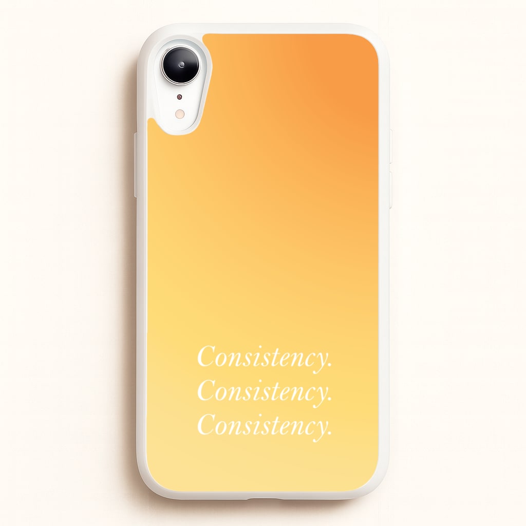 Consistency Yellow - Quotes Phone Case for iPhone XR