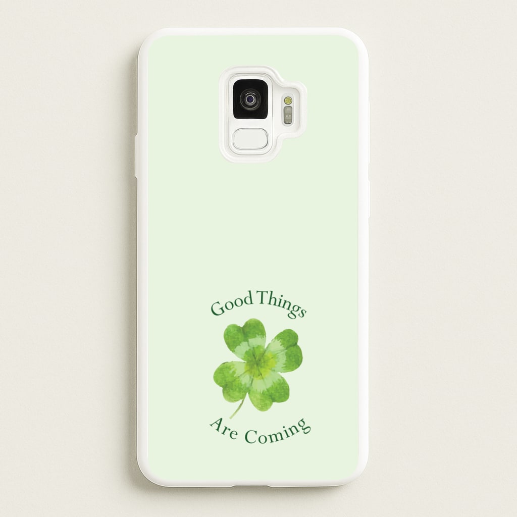 Good Things Are Coming Clover - Quotes Phone Case for Galaxy S9