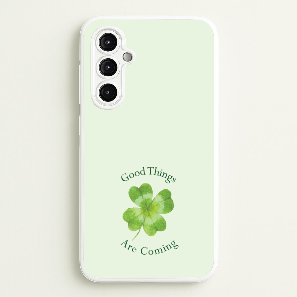 Good Things Are Coming Clover - Quotes Phone Case for Galaxy A14