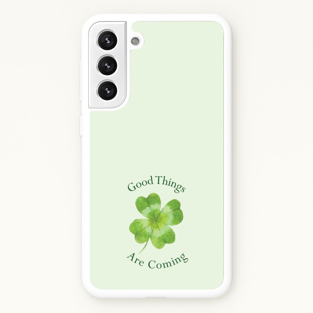 Good Things Are Coming Clover - Quotes Phone Case for Galaxy S22