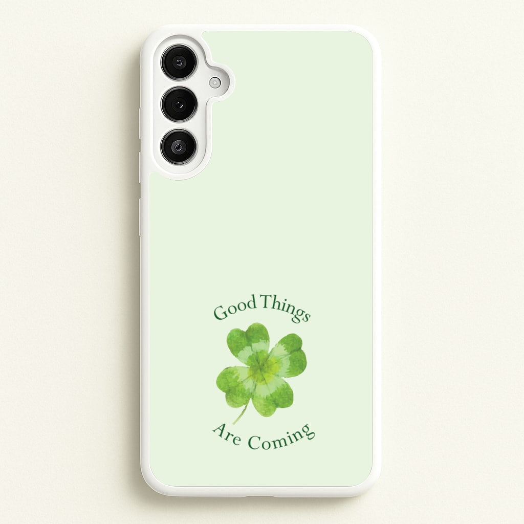 Good Things Are Coming Clover - Quotes Phone Case for Galaxy A34