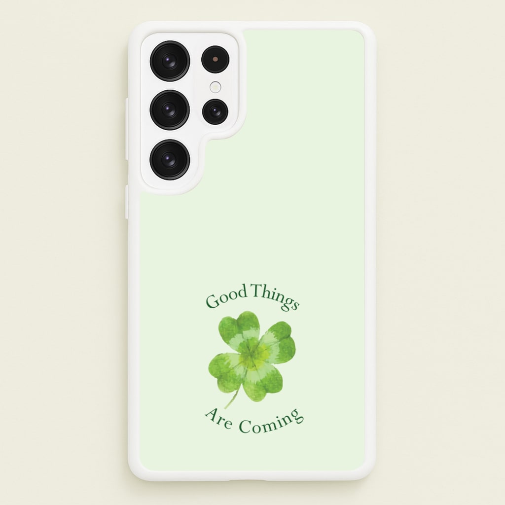 Good Things Are Coming Clover - Quotes Phone Case for Galaxy S22 Ultra