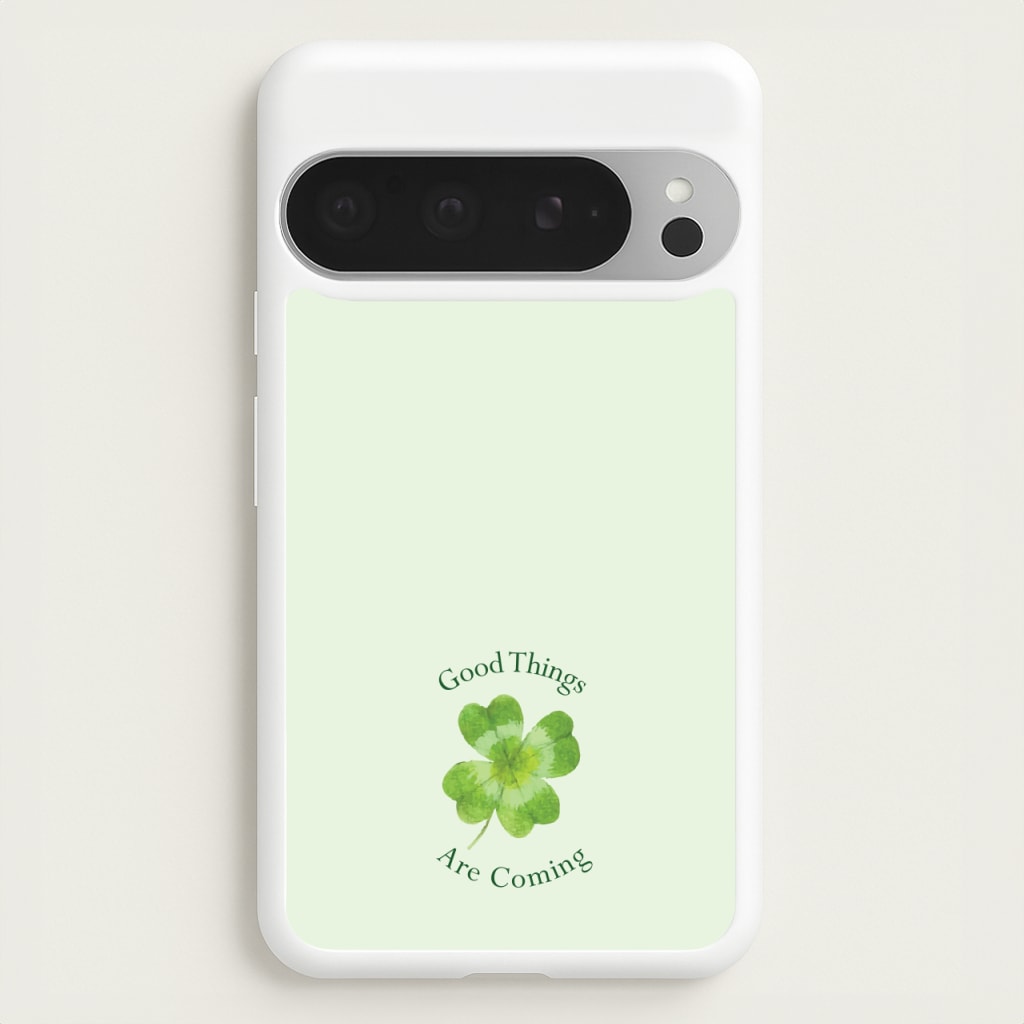 Good Things Are Coming Clover - Quotes Phone Case for Google Pixel 9 Pro XL
