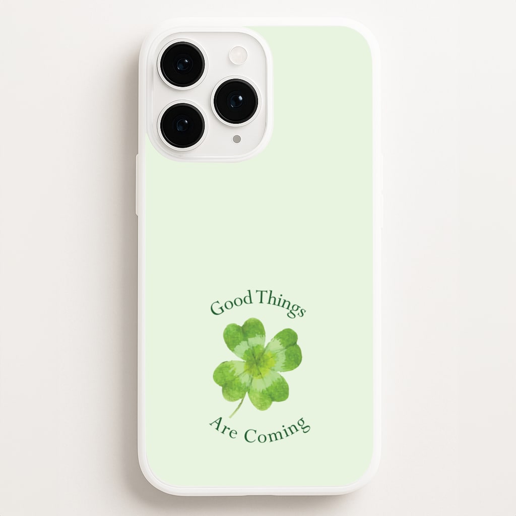Good Things Are Coming Clover - Quotes Phone Case for iPhone 11 Pro