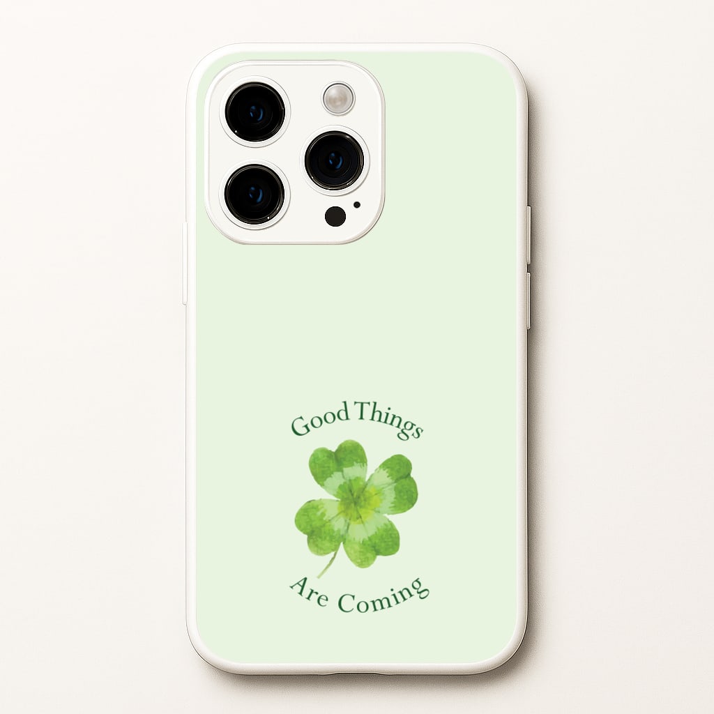 Good Things Are Coming Clover - Quotes Phone Case for iPhone 15 Pro Max