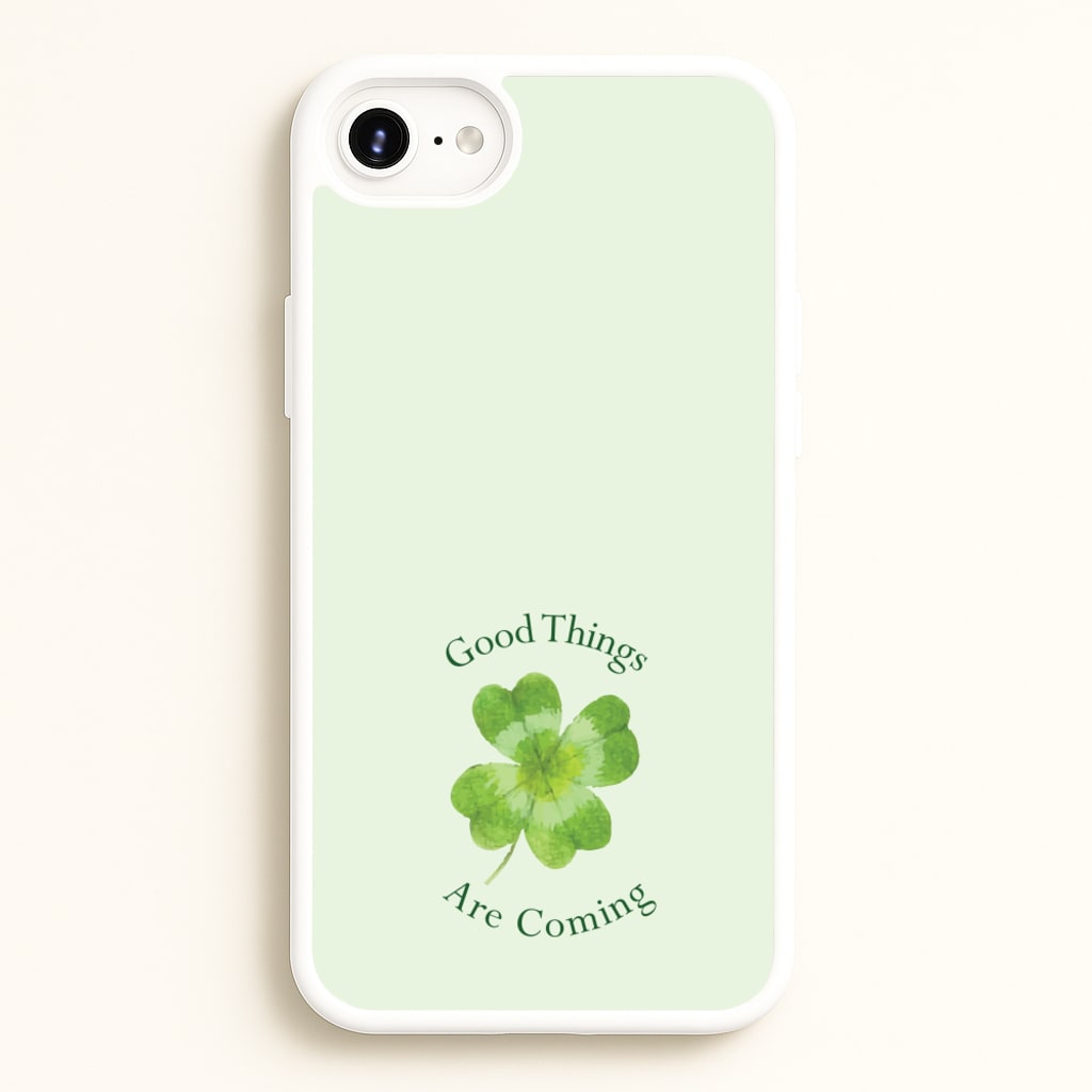 Good Things Are Coming Clover - Quotes Phone Case for iPhone 6 / 7 / 8 / SE