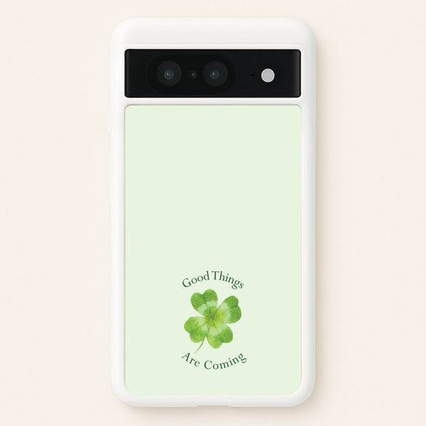 Good Things Are Coming Clover - Quotes Phone Case for Google Pixel 8
