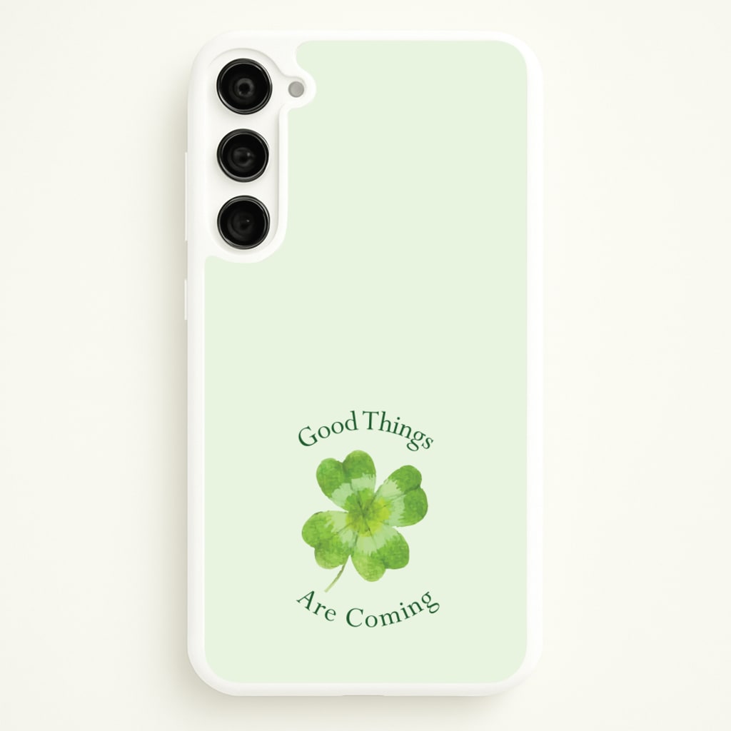 Good Things Are Coming Clover - Quotes Phone Case for Galaxy S23 Plus