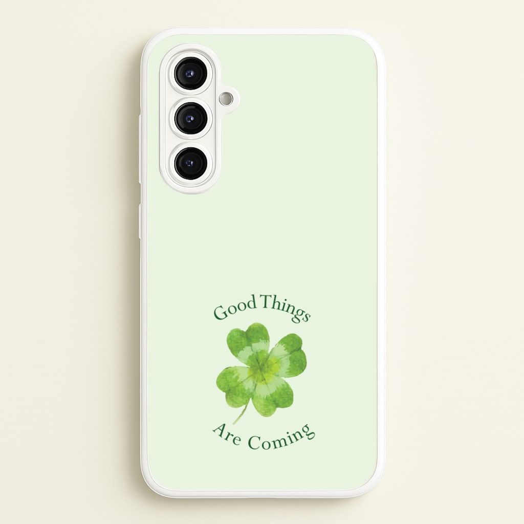 Good Things Are Coming Clover - Quotes Phone Case for Galaxy A16