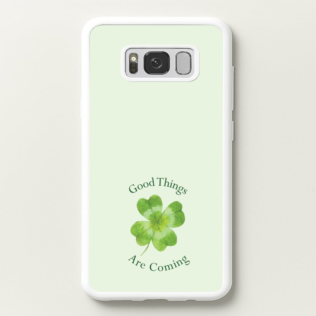 Good Things Are Coming Clover - Quotes Phone Case for Galaxy S8 Plus
