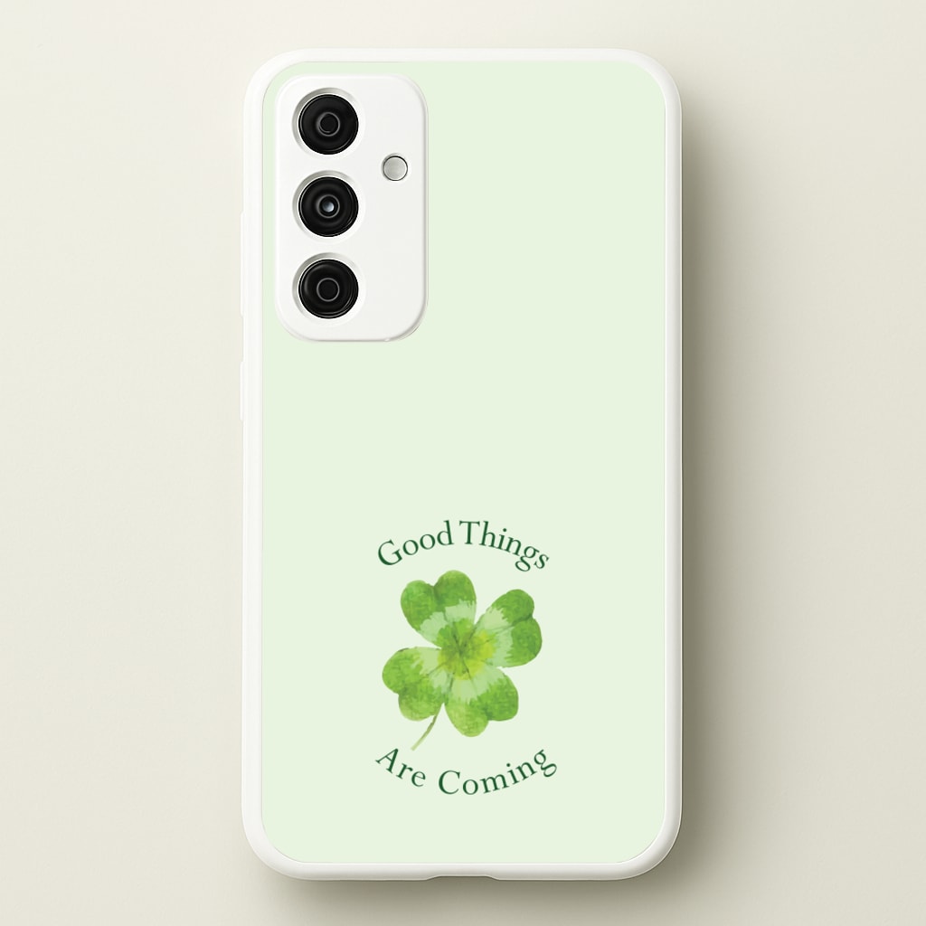 Good Things Are Coming Clover - Quotes Phone Case for Galaxy A55