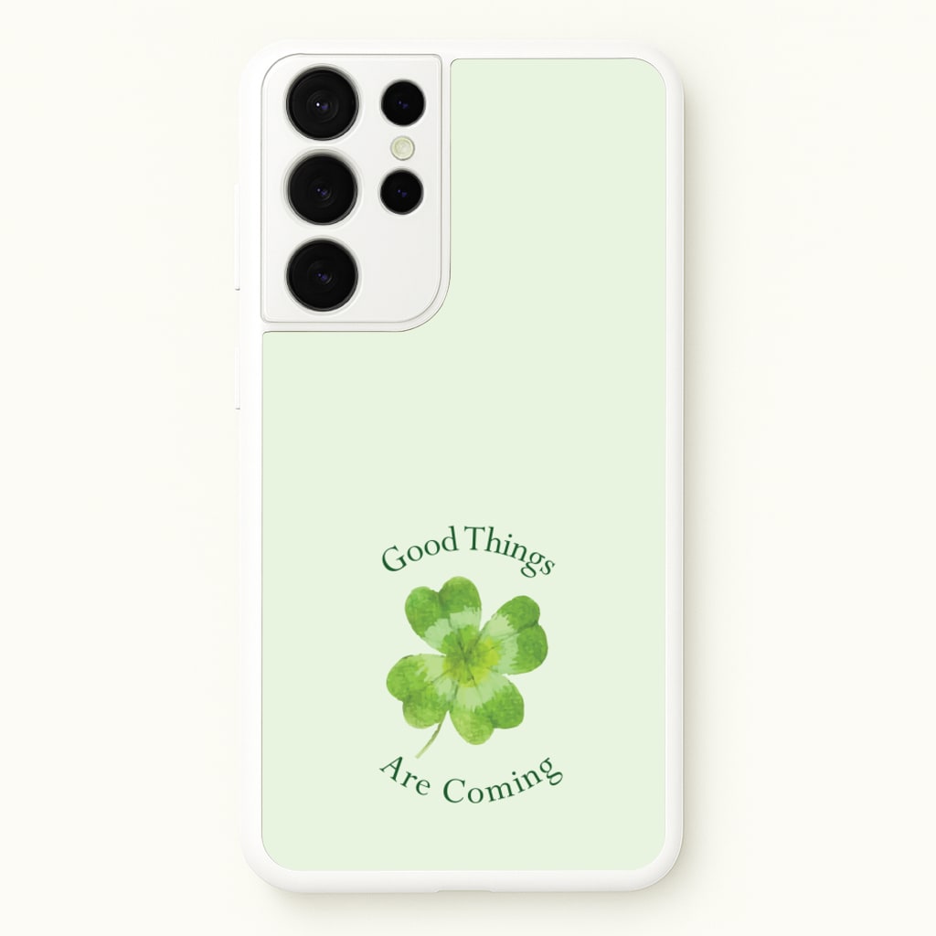 Good Things Are Coming Clover - Quotes Phone Case for Galaxy S21 Ultra
