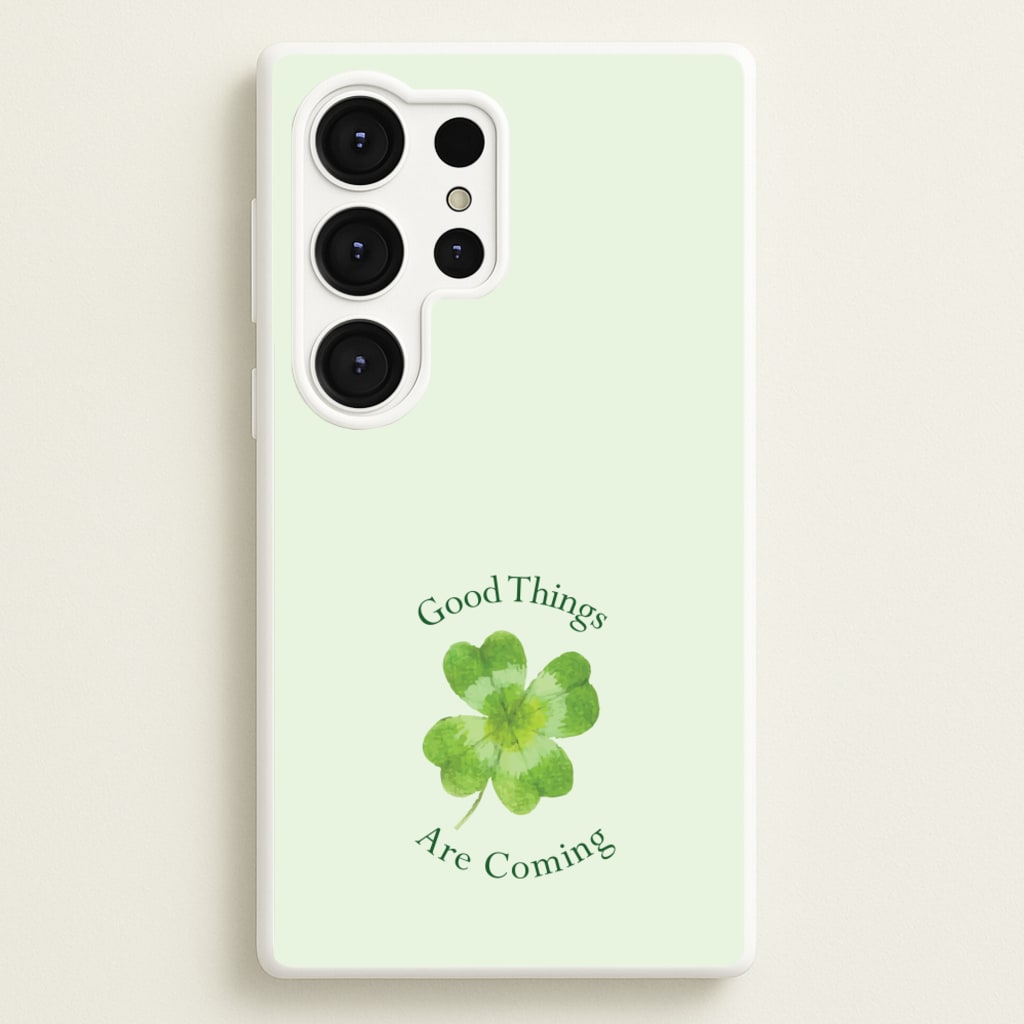 Good Things Are Coming Clover - Quotes Phone Case for Galaxy S25 Ultra