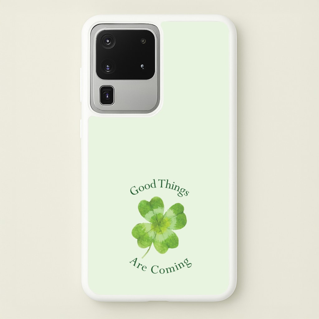 Good Things Are Coming Clover - Quotes Phone Case for Galaxy S20 Ultra