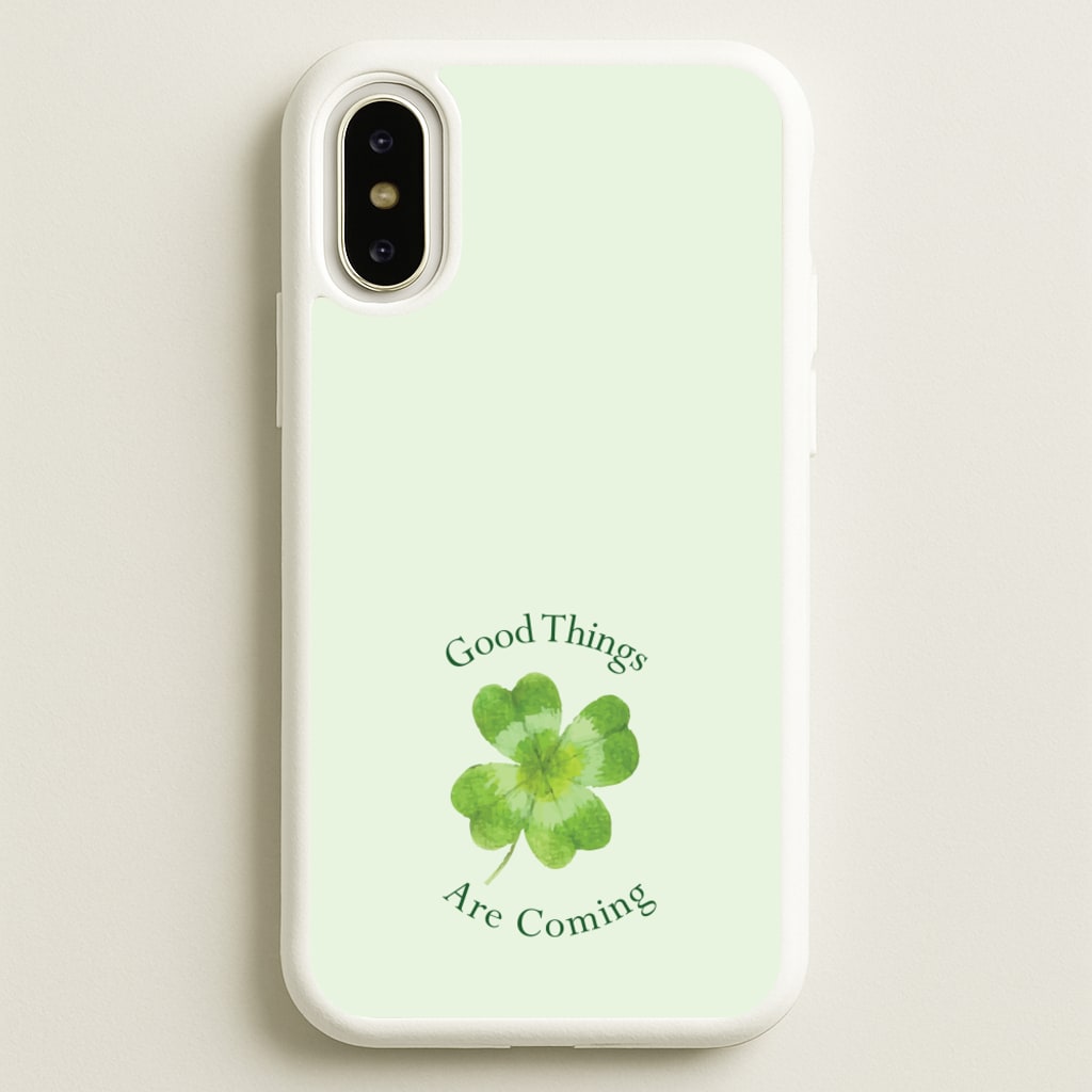 Good Things Are Coming Clover - Quotes Phone Case for iPhone X / XS