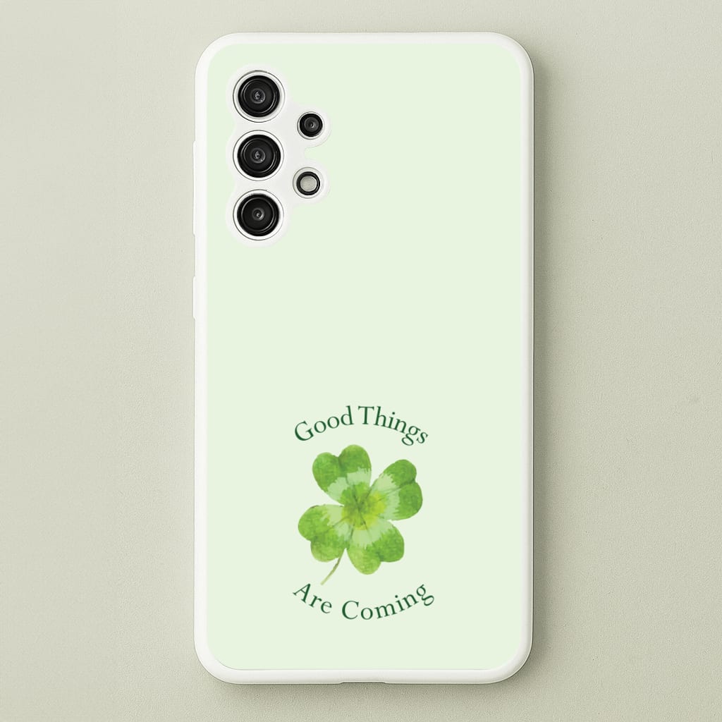 Good Things Are Coming Clover - Quotes Phone Case for Galaxy A13