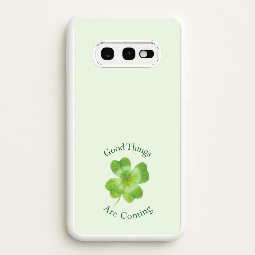 Good Things Are Coming Clover - Quotes Phone Case for Galaxy S10e