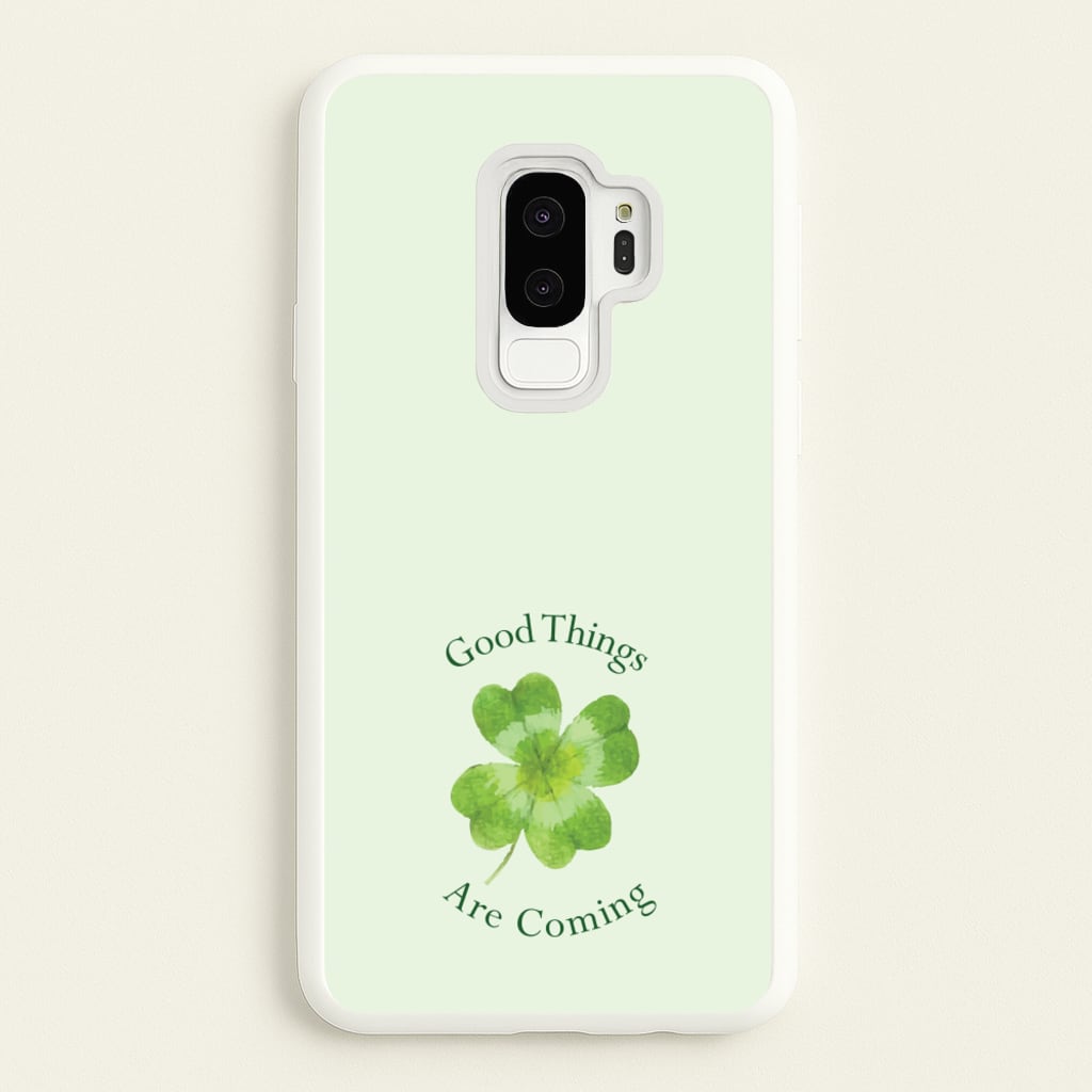 Good Things Are Coming Clover - Quotes Phone Case for Galaxy S9 Plus