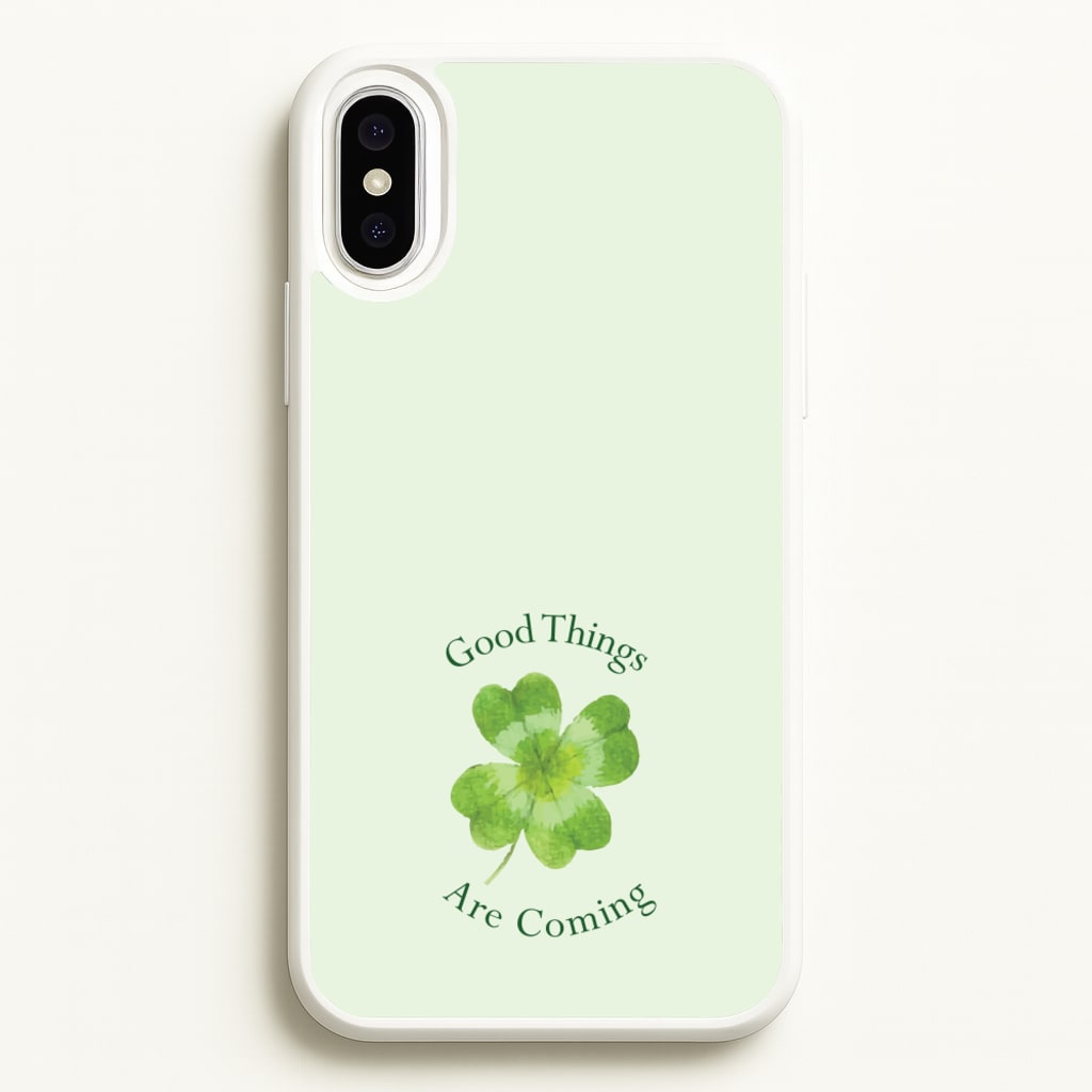 Good Things Are Coming Clover - Quotes Phone Case for iPhone XS Max