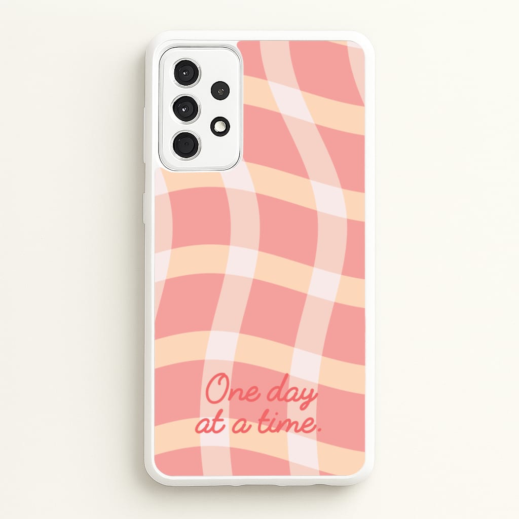 One Day At A Time - Quotes Phone Case for Galaxy A52 / A52s