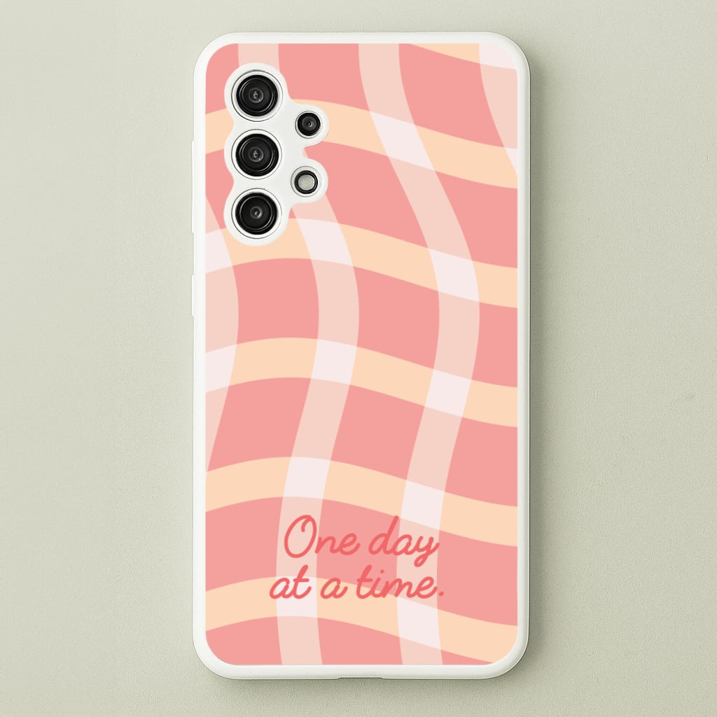 One Day At A Time - Quotes Phone Case for Galaxy A13