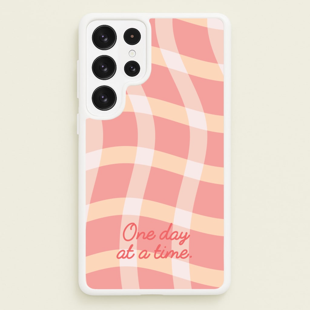 One Day At A Time - Quotes Phone Case for Galaxy S22 Ultra