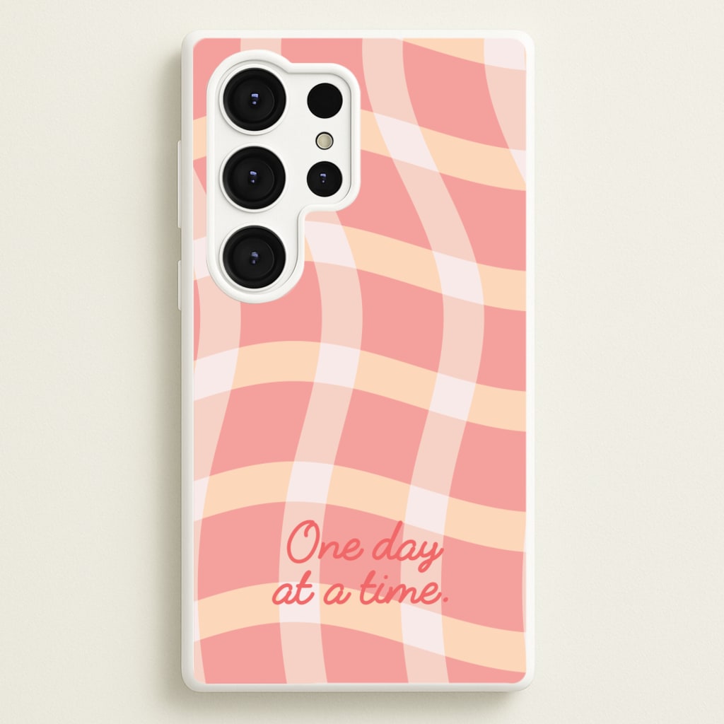 One Day At A Time - Quotes Phone Case for Galaxy S25 Ultra