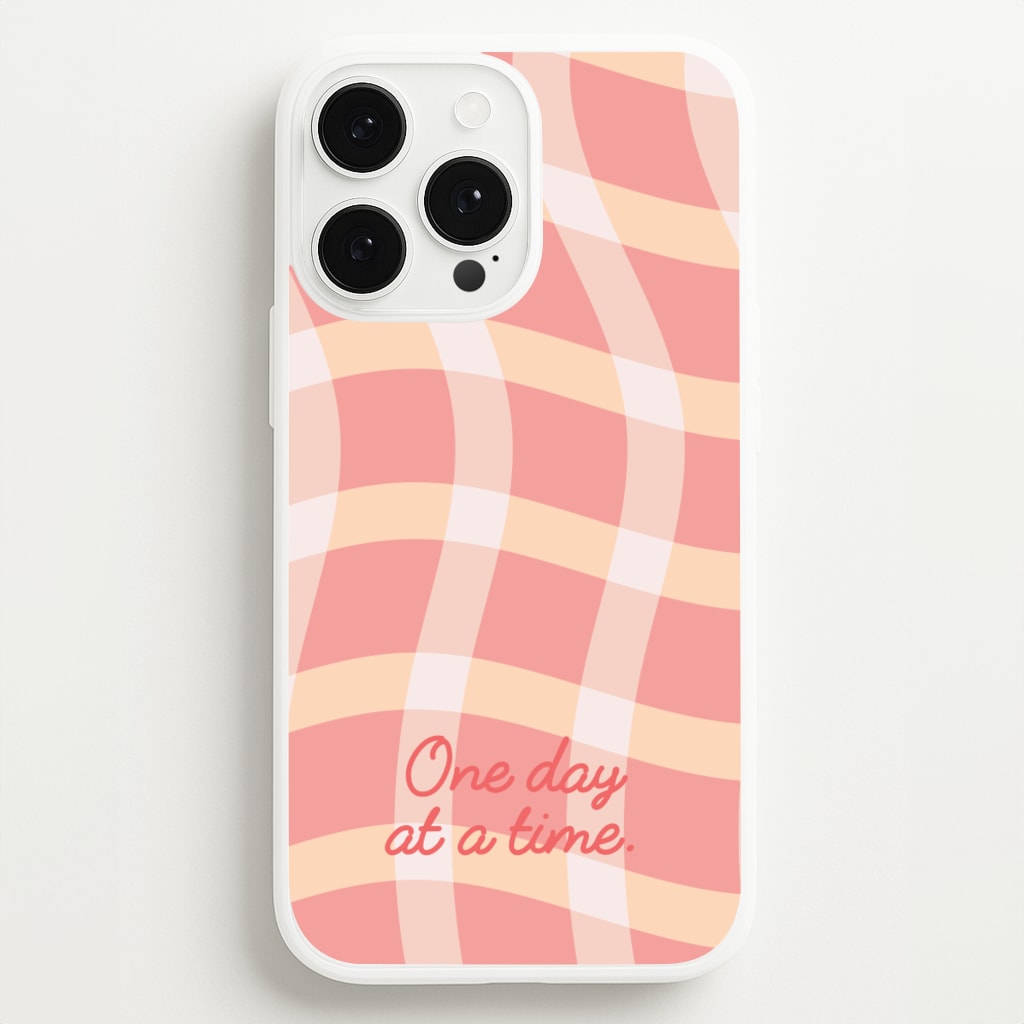 One Day At A Time - Quotes Phone Case for iPhone 13 Pro Max
