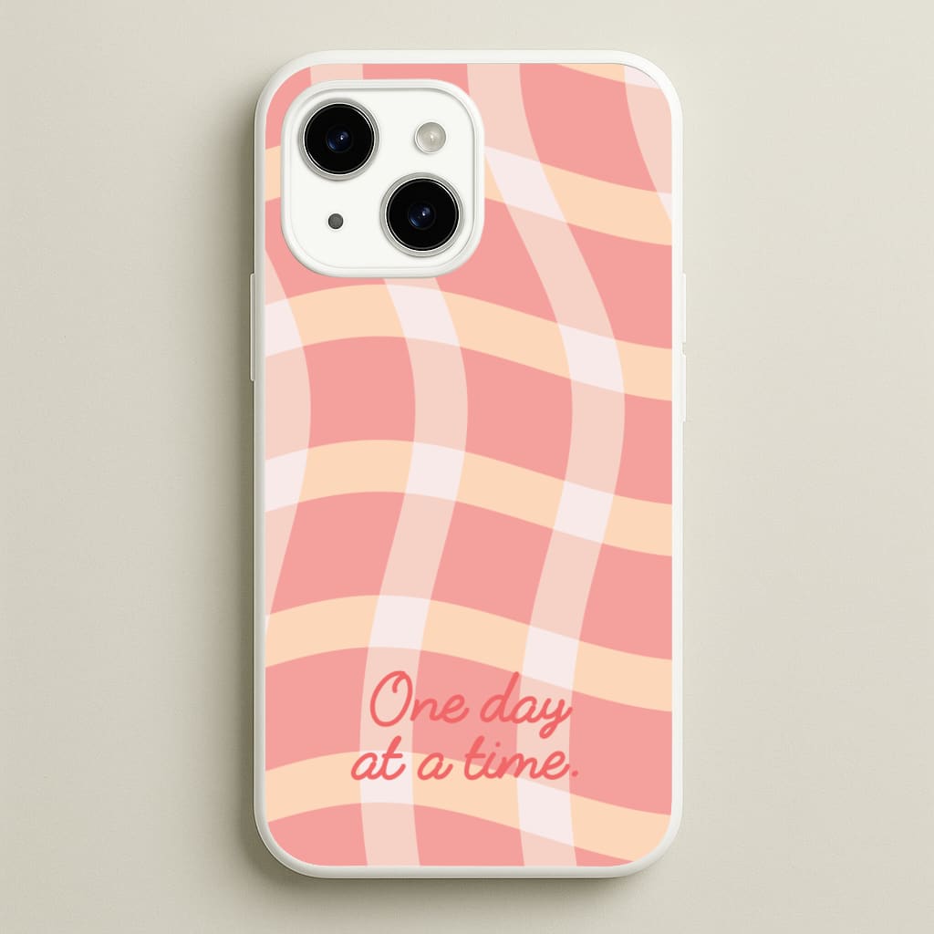 One Day At A Time - Quotes Phone Case for iPhone 14