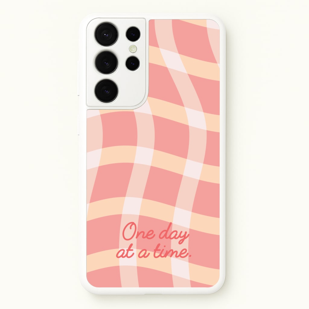 One Day At A Time - Quotes Phone Case for Galaxy S21 Ultra