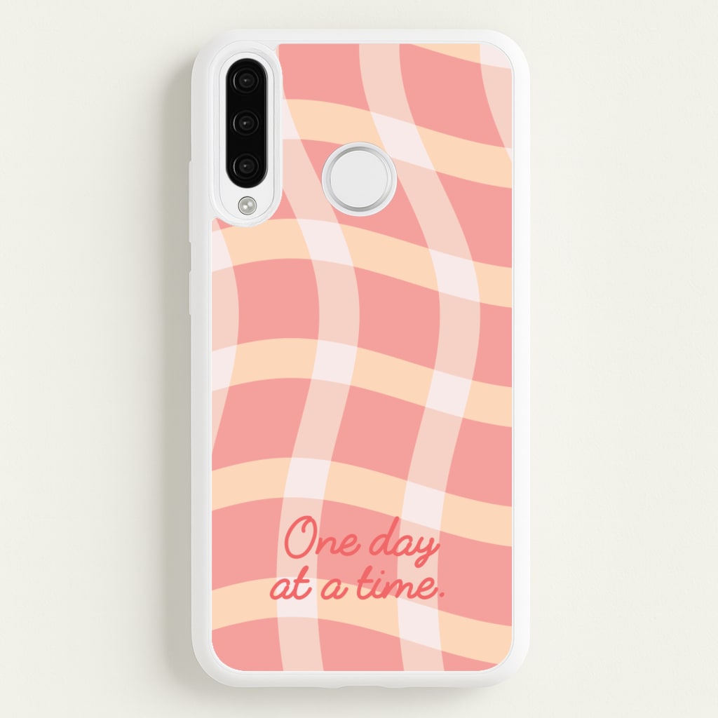 One Day At A Time - Quotes Phone Case for Huawei P30 Lite