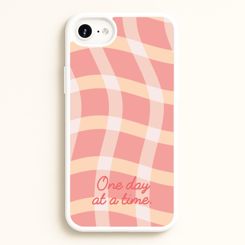 One Day At A Time - Quotes Phone Case for iPhone 6 / 7 / 8 / SE
