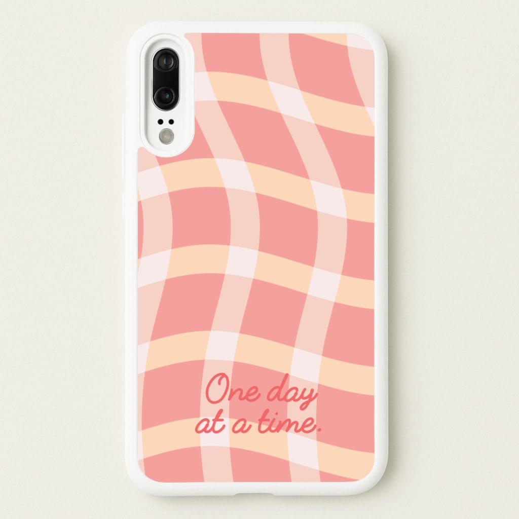 One Day At A Time - Quotes Phone Case for Huawei P20