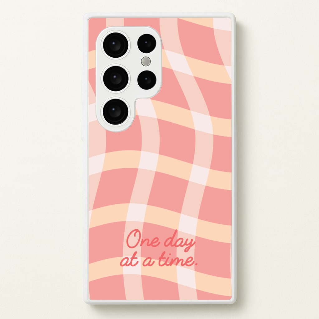 One Day At A Time - Quotes Phone Case for Galaxy S24 Ultra