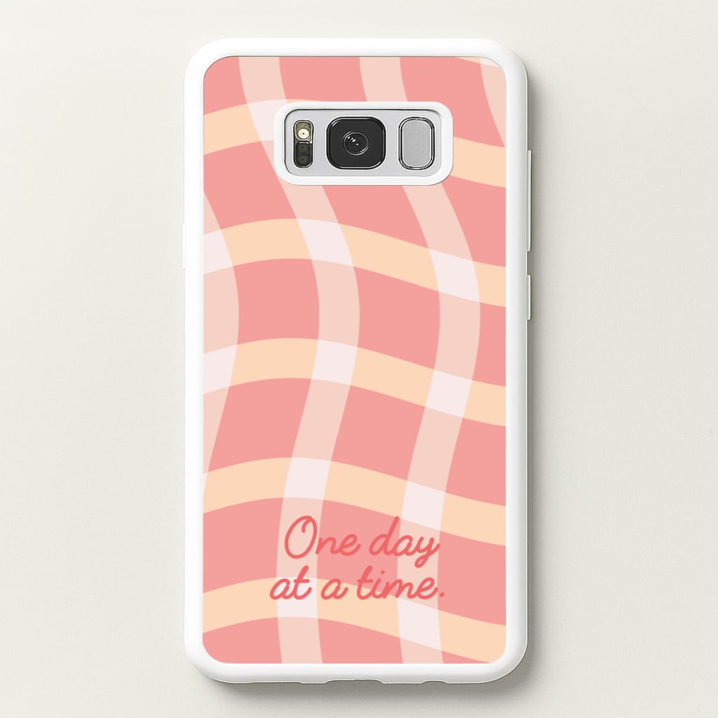 One Day At A Time - Quotes Phone Case for Galaxy S8 Plus