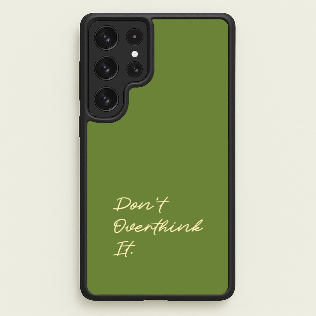 Sage Green Don't Overthink It - Quotes Phone Case for Galaxy S22 Ultra