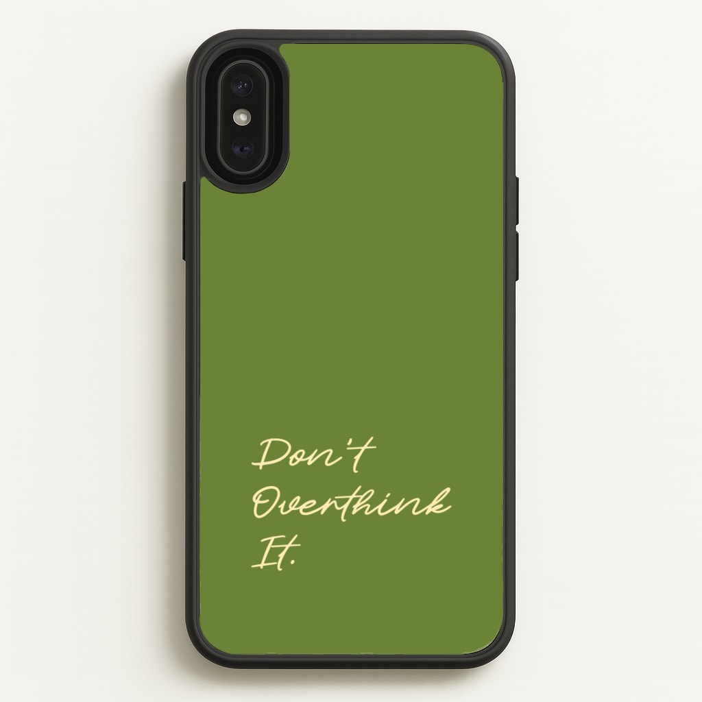 Sage Green Don't Overthink It - Quotes Phone Case for iPhone XS Max