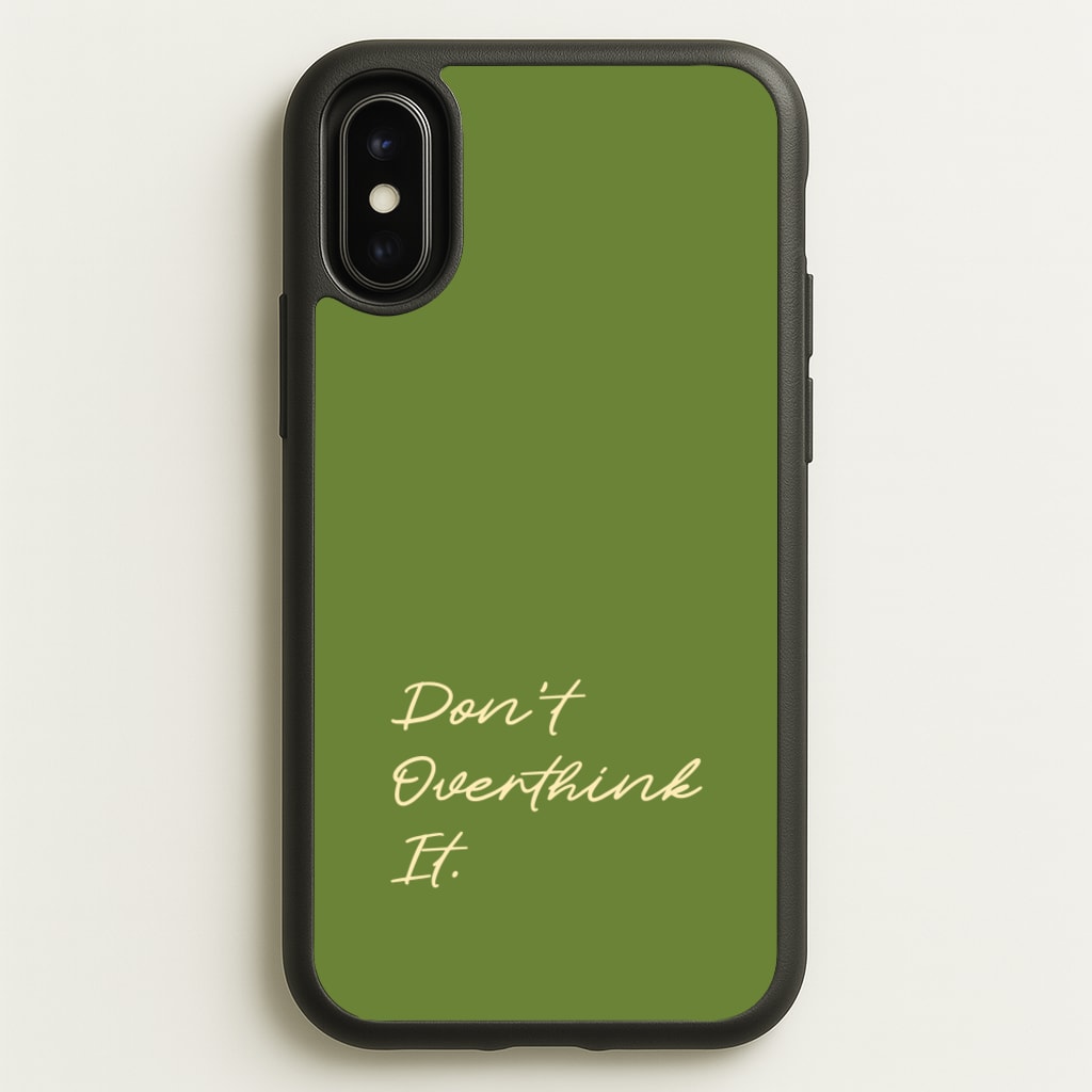 Sage Green Don't Overthink It - Quotes Phone Case for iPhone X / XS