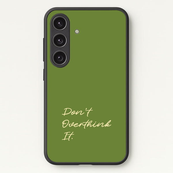 Sage Green Don't Overthink It - Quotes Phone Case for Galaxy S24 Plus