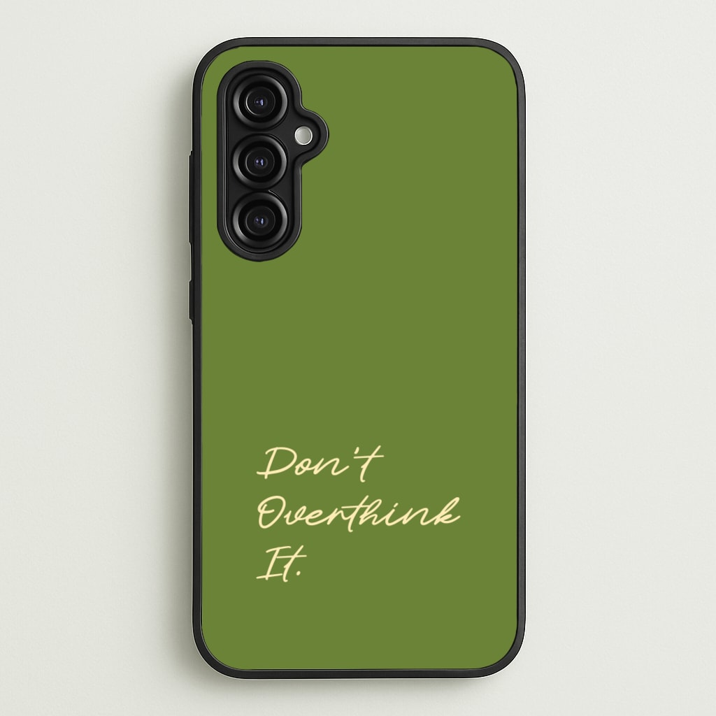 Sage Green Don't Overthink It - Quotes Phone Case for Galaxy A14