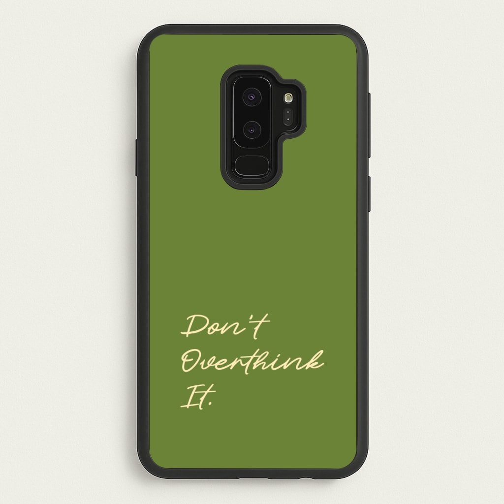 Sage Green Don't Overthink It - Quotes Phone Case for Galaxy S9 Plus