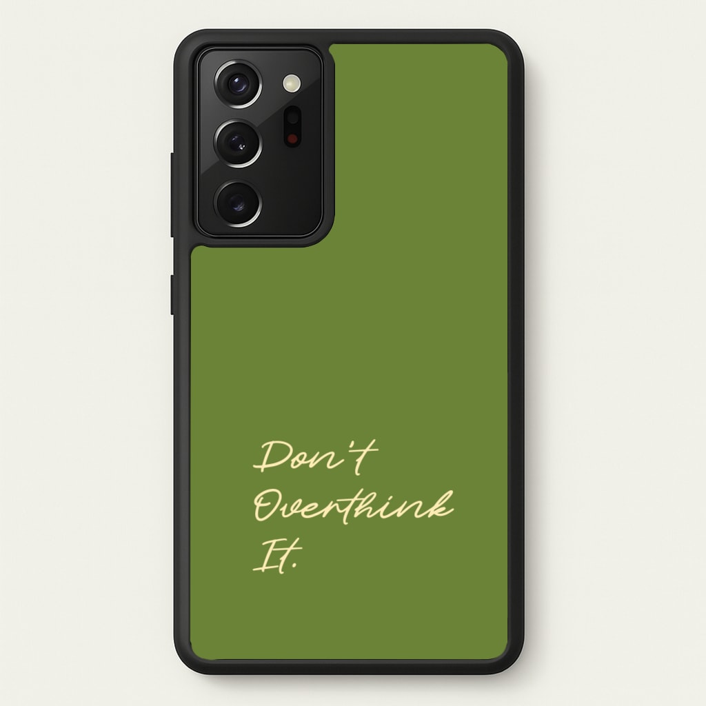 Sage Green Don't Overthink It - Quotes Phone Case for Galaxy Note 20 Ultra