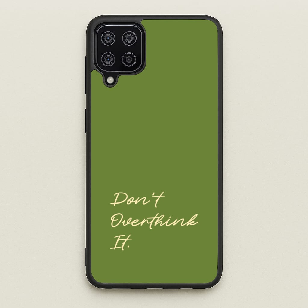 Sage Green Don't Overthink It - Quotes Phone Case for Galaxy A12
