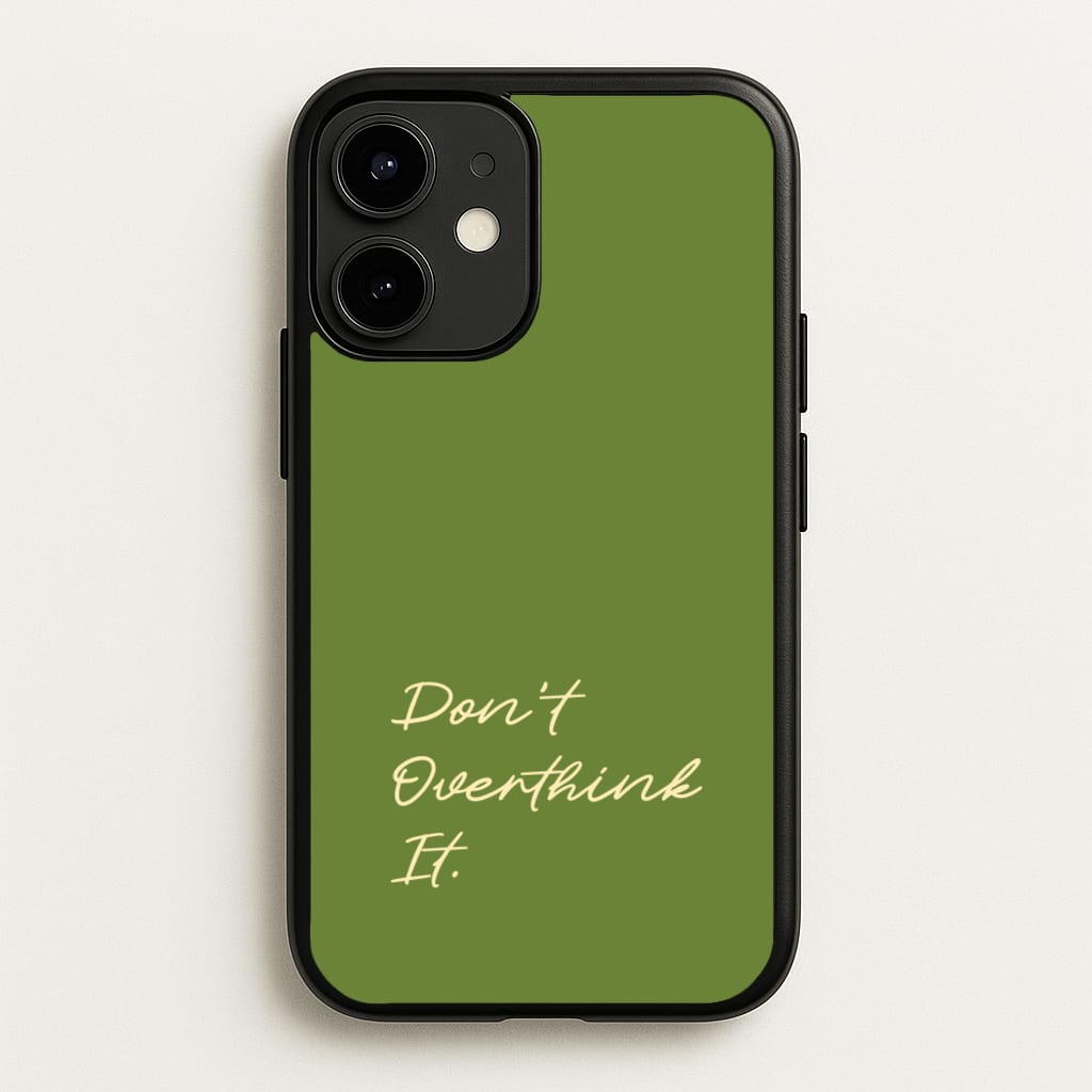 Sage Green Don't Overthink It - Quotes Phone Case for iPhone 12 / 12 Pro